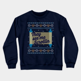 Funny Ugly Hanukkah Sweater, They See Me Scrollin Crewneck Sweatshirt